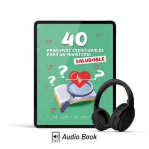 40 Principios escriturales para un ministerio saludable
